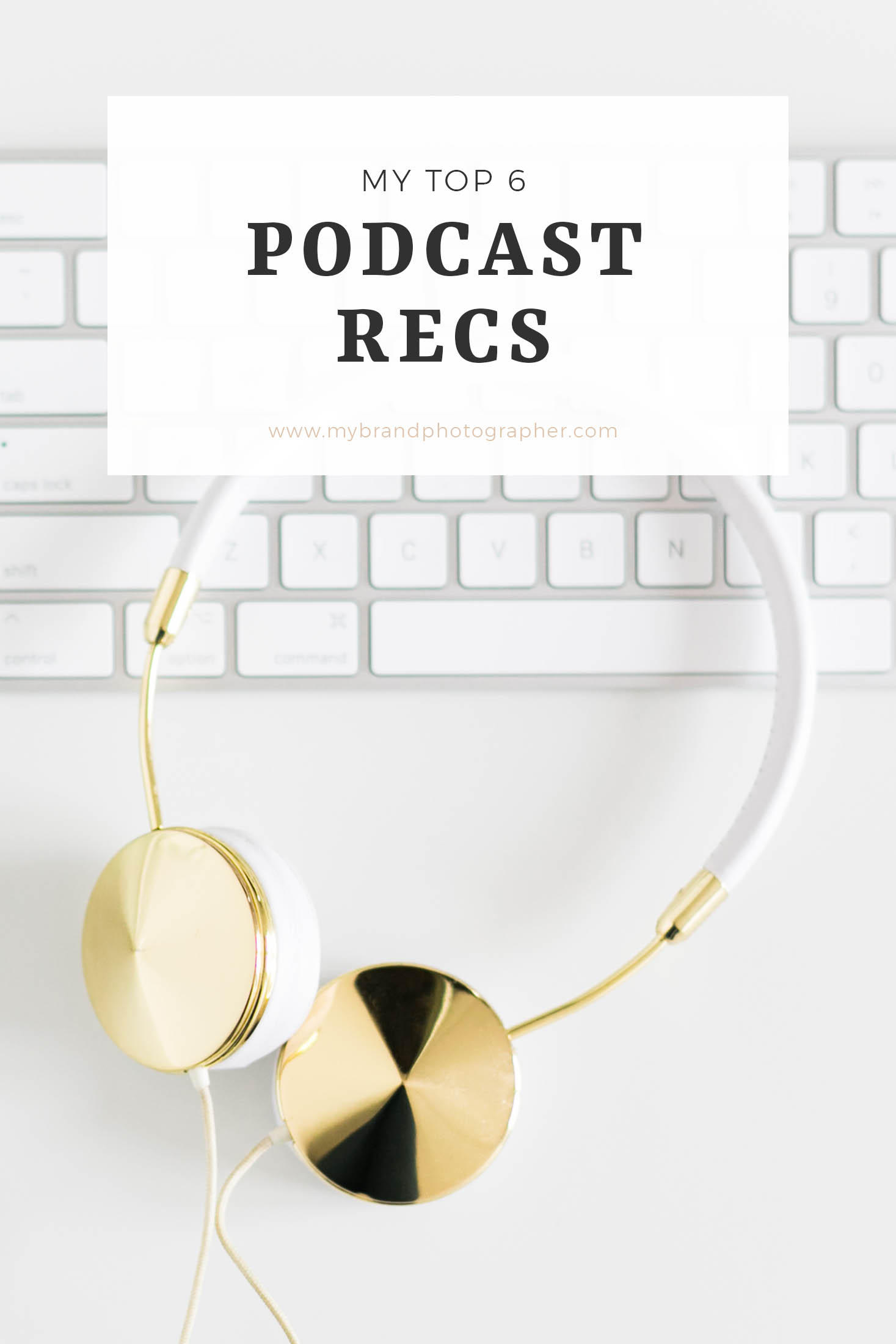 My Brand Photographer, a brand photographer for creatives and bloggers, florists, and wedding pros, top podcast recommendations pinable